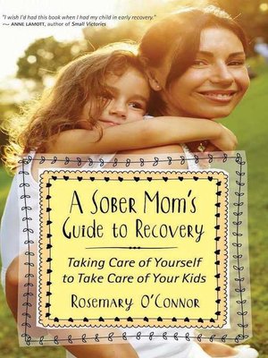 cover image of A Sober Mom's Guide to Recovery: Taking Care of Yourself to Take Care of Your Kids